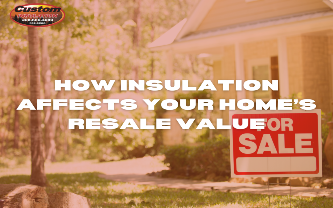 How Insulation Affects Your Home’s Resale Value