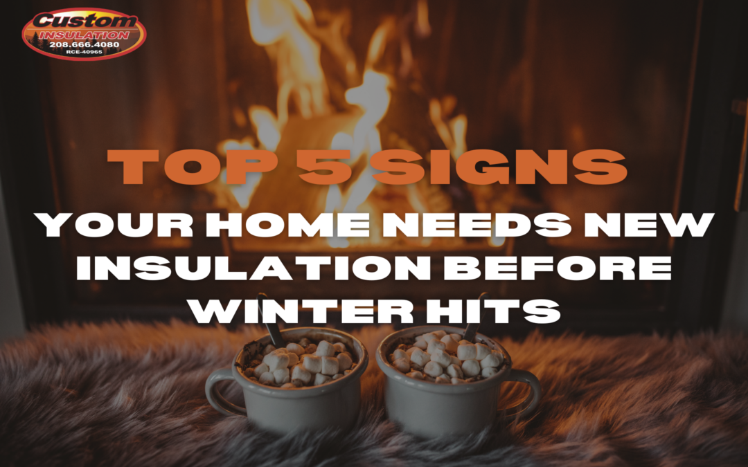 Top 5 Signs Your Home Needs New Insulation Before Winter Hits